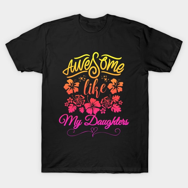 awesome like my daughters T-Shirt by Drawab Designs